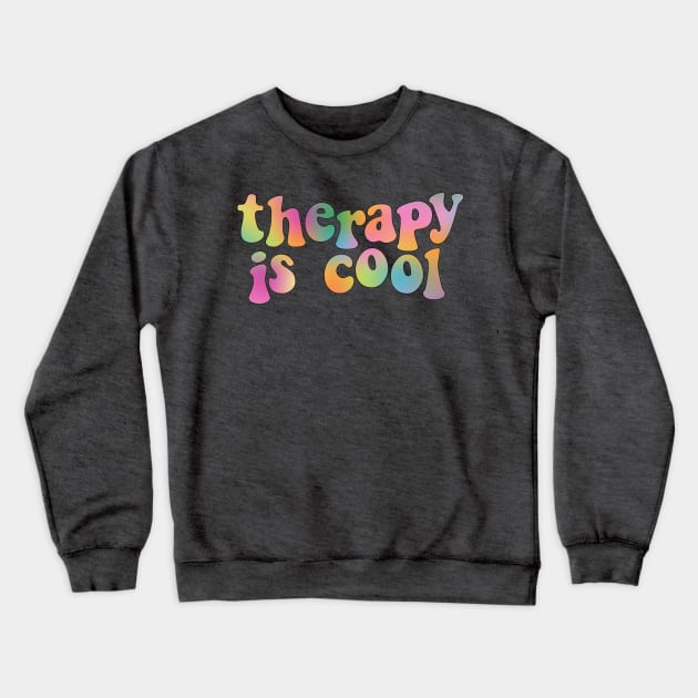 Therapy is Cool Brights Crewneck Sweatshirt by Gold Star Creative